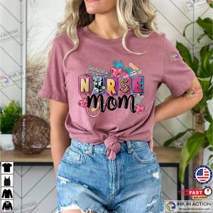 Nurse Mom T Shirt Mothers Day Gift for Nurse Moms 3 Ink In Action