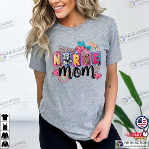 Nurse Mom T Shirt Mothers Day Gift for Nurse Moms 4 Ink In Action