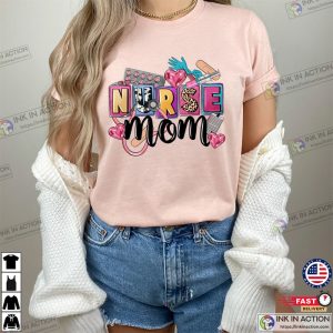 Nurse Mom T Shirt Mothers Day Gift for Nurse Moms 5 Ink In Action