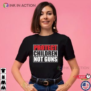 Protect Children Not Guns Gun Laws T-shirt