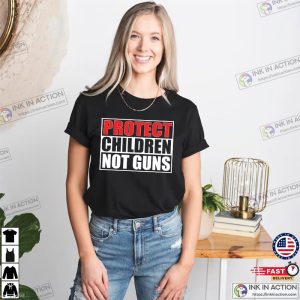 Protect Children Not Guns Gun Laws T shirt 3