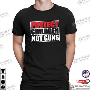 Protect Children Not Guns Gun Laws T-shirt