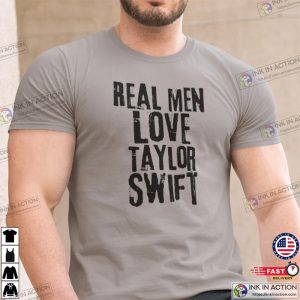 Real Men Love Taylor Swift Shirt Eras Tour Outfit 4 Ink In Action