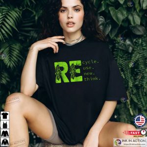 Recycle Reuse Renew Rethink Funny Shirt 2