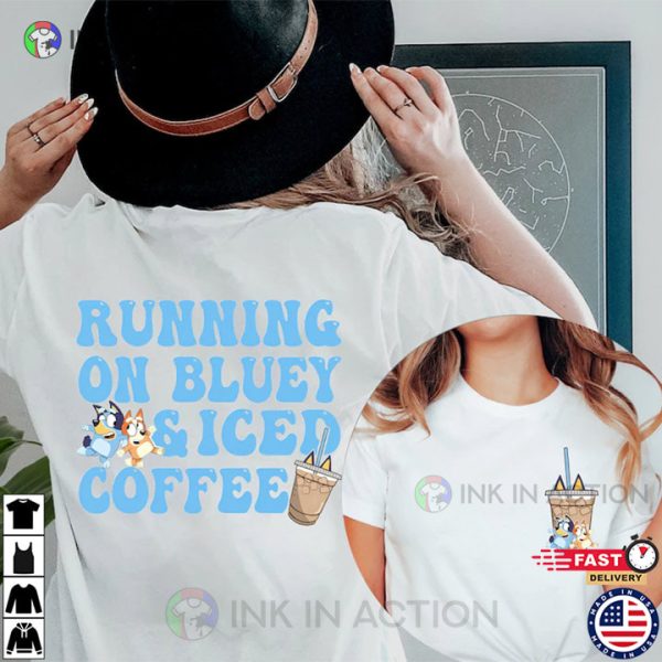 Running on Blue And Iced Coffee Shirt, Bluey And Bingo