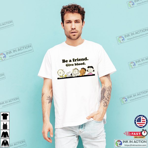Snoopy Blood Donation, Be A Friend Give Blood Peanuts Gang T-shirt