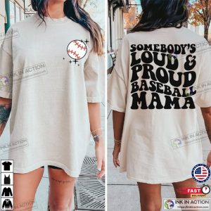 Somebodys Loud and Proud Baseball Mama T Shirt 2