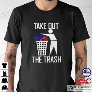 Take Out The Trash Joe Biden Shirt 1