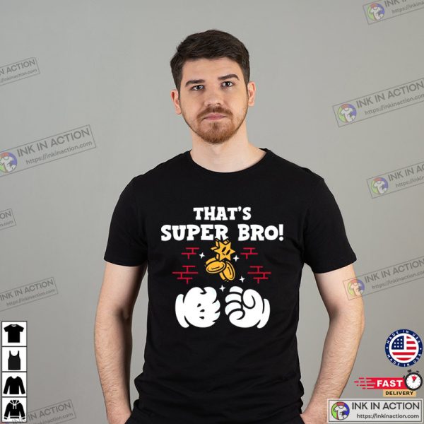 That’s Super Bro Inspired By Mario Bros T-shirt