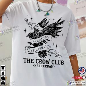 The Crow Club Ketterdam Crow Club No Mourners No Funerals Shirt 3 Ink In Action