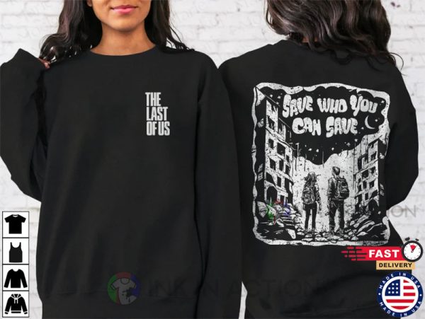 The Last Of Us Joel and Ellie Save Who You Can Save 2 Sides Shirt