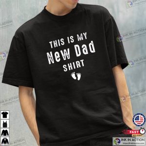 This is My New Dad Shirt New Born Gift 2 Ink In Action