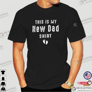 This is My New Dad Shirt New Born Gift Ink In Action