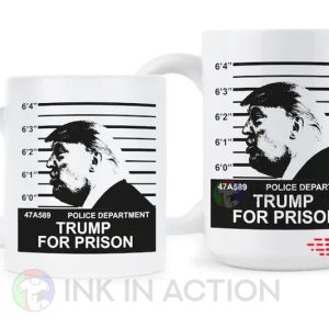 Trump for Prison Anti Trump Mug Political Mug 1 Ink In Action