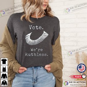 Vote Were Ruthless T shirt 1 Ink In Action