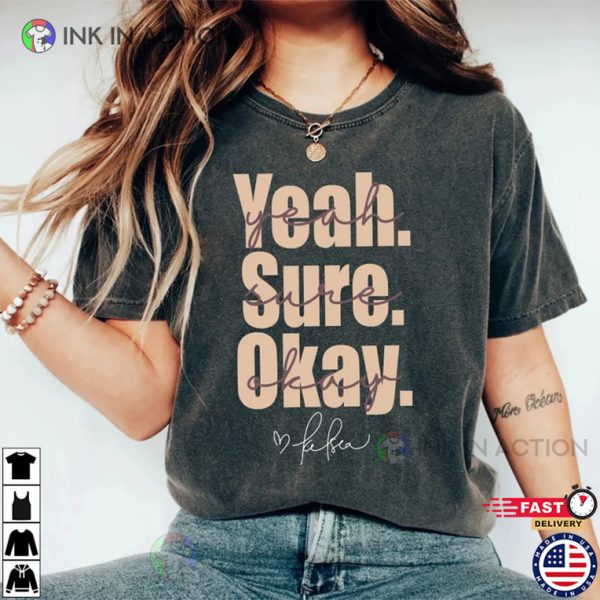 Yeah Sure Okay T-shirt, Kelsea Ballerini Merch