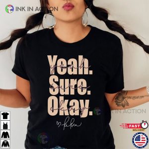 Yeah Sure Okay Shirt 3 Ink In Action