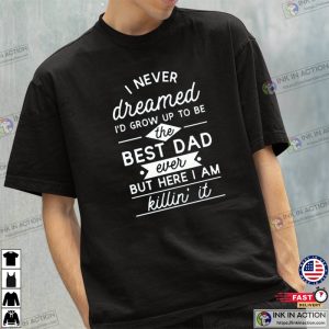 best dad ever shirt Fathers Day Dad Gift Ink In Action