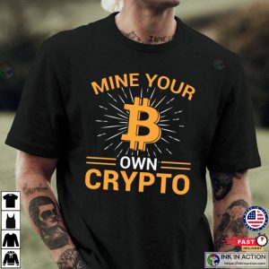Mine Your Own Crypto Shirt