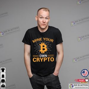 mine your own crypto Shirt 2 Ink In Action