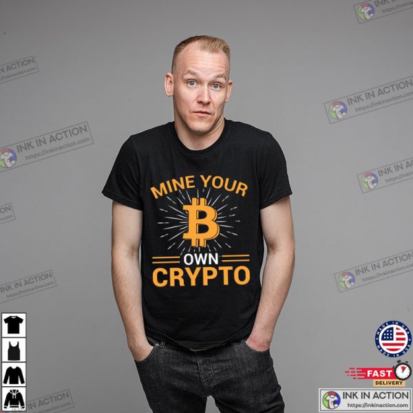 Mine Your Own Crypto Shirt