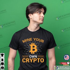 Mine Your Own Crypto Shirt