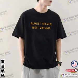 Almost Heaven West Virginia T shirt 1 Ink In Action 1