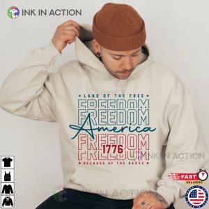 America Land Of The Free Because Of The Brave july 4th 1776 Shirt 3 Ink In Action