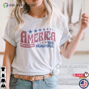 America The Beautiful 4th Of July Shirt 4th of july 2023 2 Ink In Action