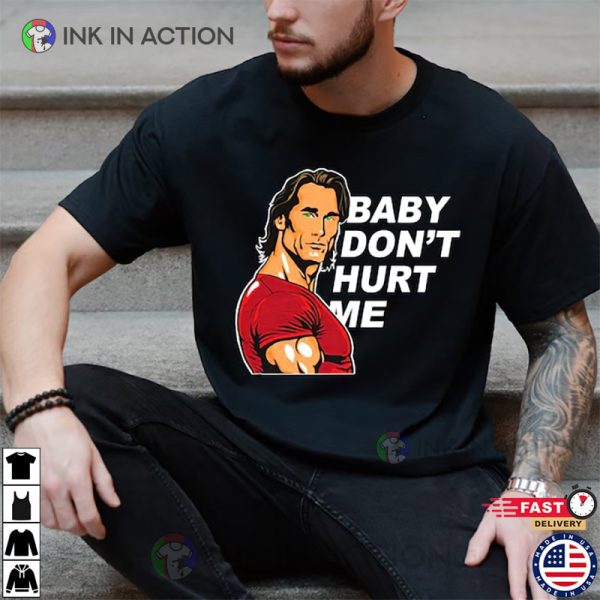 Baby Dont Hurt Me Mike OHearn Meme Funny T-shirt
