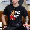 Baby Dont Hurt Me Mike OHearn Meme Funny T-shirt