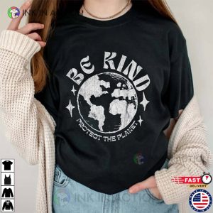 Be Kind Protect The Planet Shirt earth day activities 3 Ink In Action