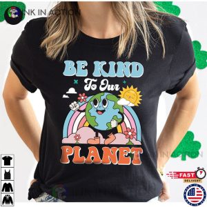 Be Kind To Our Planet T Shirt, Environmental Health