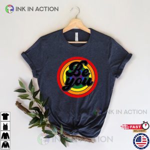 Be You LGBTQ Pride Month Shirt 3 Ink In Action