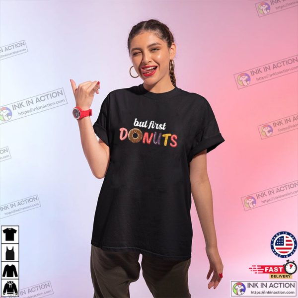 But First Donuts Shirt, Donut Worry, National Donut Day 2023
