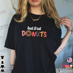 But First Donuts Shirt donut worry national donut day 2023 4 Ink In Action
