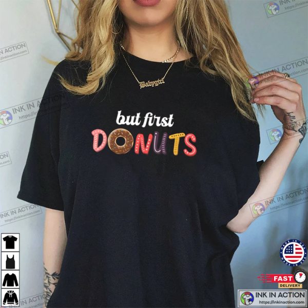 But First Donuts Shirt, Donut Worry, National Donut Day 2023