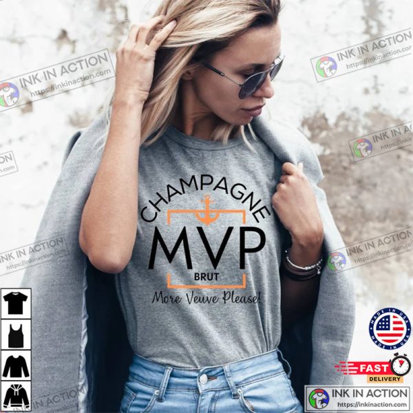 Champagne MVP More Veuve Please Shirt