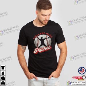 Chill And Make Pitches Baseball Player Shirt 1