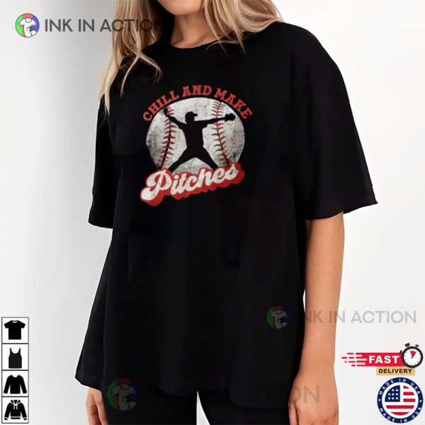 Chill And Make Pitches Baseball Player Shirt