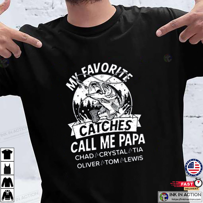 Customized Papa Fishing Shirt, Custom Fishing Shirts - Print your thoughts.  Tell your stories.