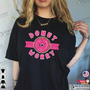 Donut Worry Be Happy Funny T Shirt donut lover 3 Ink In Action