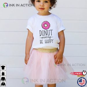 Donut Worry Be Happy National Donut Day T Shirt 2 Ink In Action