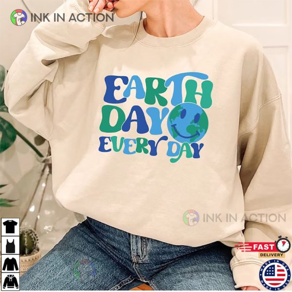 Earth Day Every Day Shirt, Natural Environment