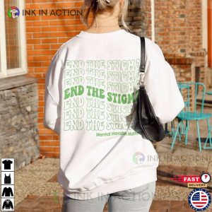 End The Stigma Mental Health Matters Shirts 2 Ink In Action