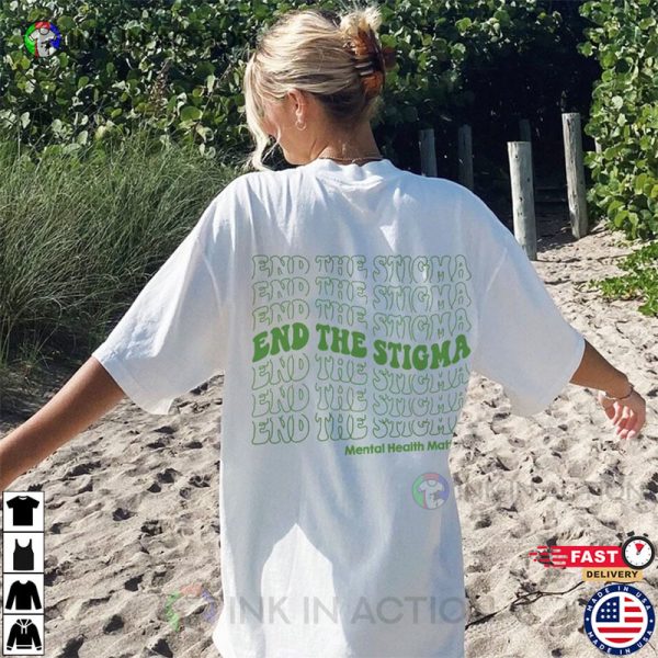 End The Stigma, Mental Health Matters Shirts