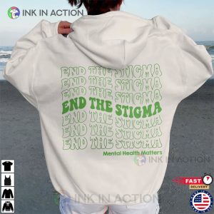 End The Stigma, Mental Health Matters Shirts