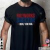 Fireworks Director I Run You Run, Funny Dad 4th Of July T-Shirts