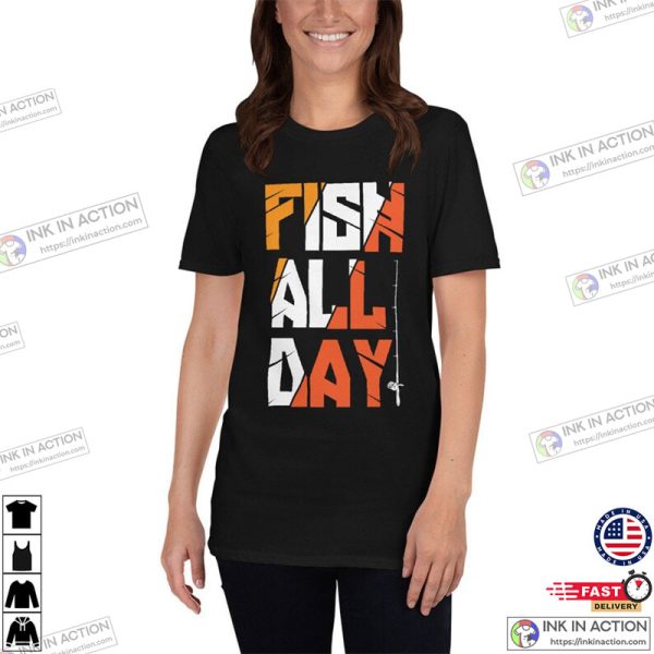 Fish All Day, Funny Fishing Quotes, Fun Fishing Shirt