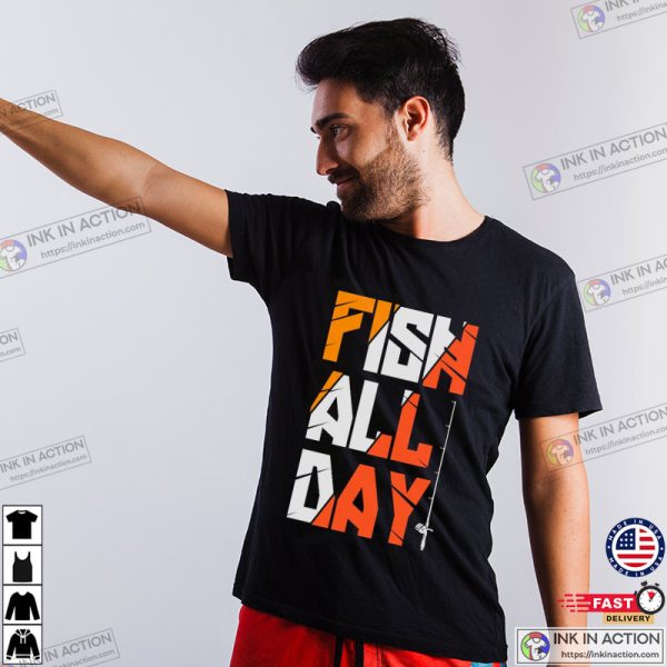 Fish All Day, Funny Fishing Quotes, Fun Fishing Shirt